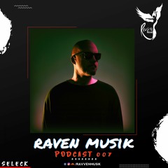 Raven Musik Podcast 007 | Seleck