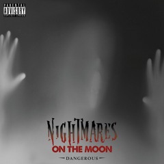 Nightmares on the Moon