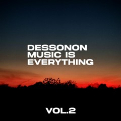 Dessonon - MUSIC IS EVERYTHING (VOL. 2)