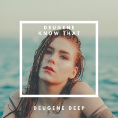 Deugene - Know That