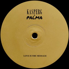KASPERG & Palma - Love Is The Message