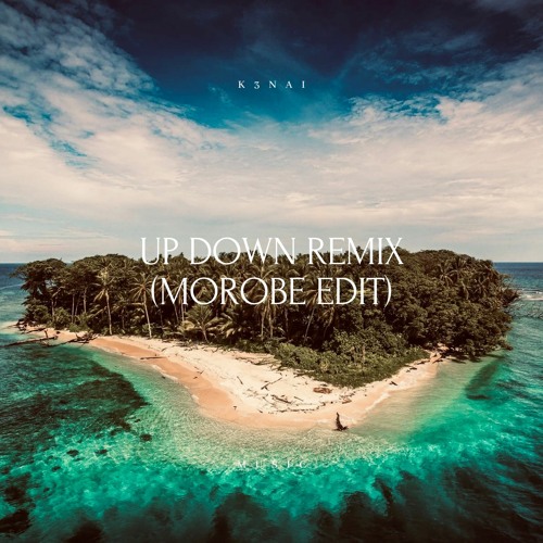 Up Down - K3NAI Remix (Morobe Edit)