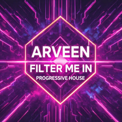 Arveen - Filter Me In (Progressive House)