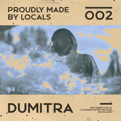 PMBLOCALS 002 DUMITRA (recorded live at 3SÓ)