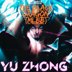 YU ZHONG : The Black Dragon | Mobile Legends: Bang Bang (Versi Rock)