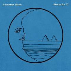 Levitation Room - Pienso En Ti