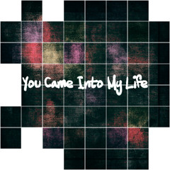You Came Into My Life