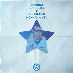 Lil Frakk - Honnan a név X Crunkz - Superlike (demo/wip verzió)