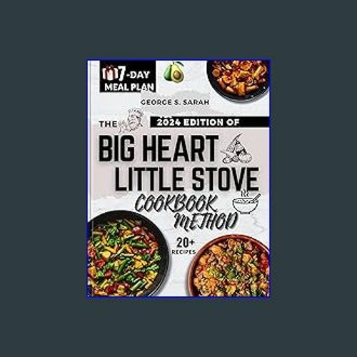 Stream *DOWNLOAD 📖 The Big Heart Little Stove Cookbook Method 2024