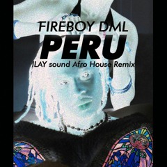 Fireboy DML - Peru (ILAY sound Afro house remix) INSTRUMENTAL