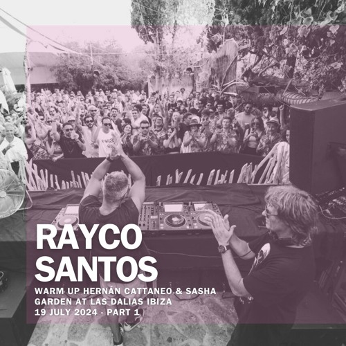 Rayco Santos live from Las Dalias - Hernán Cattaneo B2B Sasha (19.07.24)