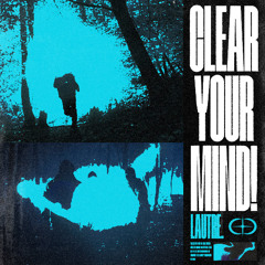 CLEAR YOUR MIND! (VIP) [Free Download]