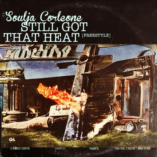 Soulja Corleone - Still Got That Heat (Freestyle)