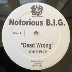 Notorious BIG - Dead Wrong(IDHS Flip) [Free DL]