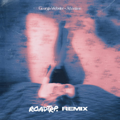 Georgia Webster - Attention (ROADTRP Remix)