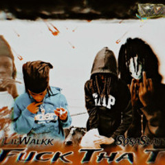 Fuck Tha T - Sosa Racks x Lil Walk