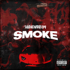 ShaneWorld9- SMOKE