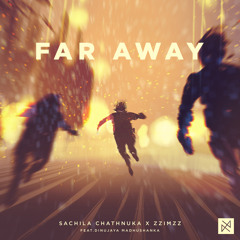 ZzimzZ & Sachila Chathnuka - Far Away (Feat. Dinu Jay) [UXN Release]