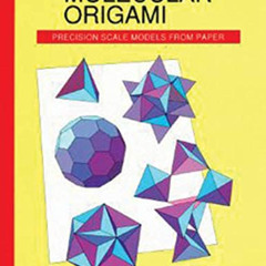 GET EPUB ✅ Molecular Origami: Precision Scale Models from Paper by  Robert M Hanson [