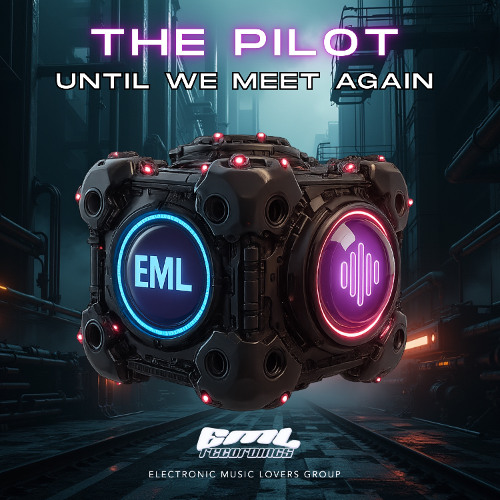 The-Pilot - Until We Meet Again [EML Recordings] - Trance
