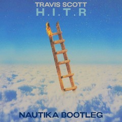 Travis Scott - Highest In The Room (Nautika Bootleg) [FREE DOWNLOAD HIT BUY]