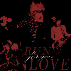 Run for your love