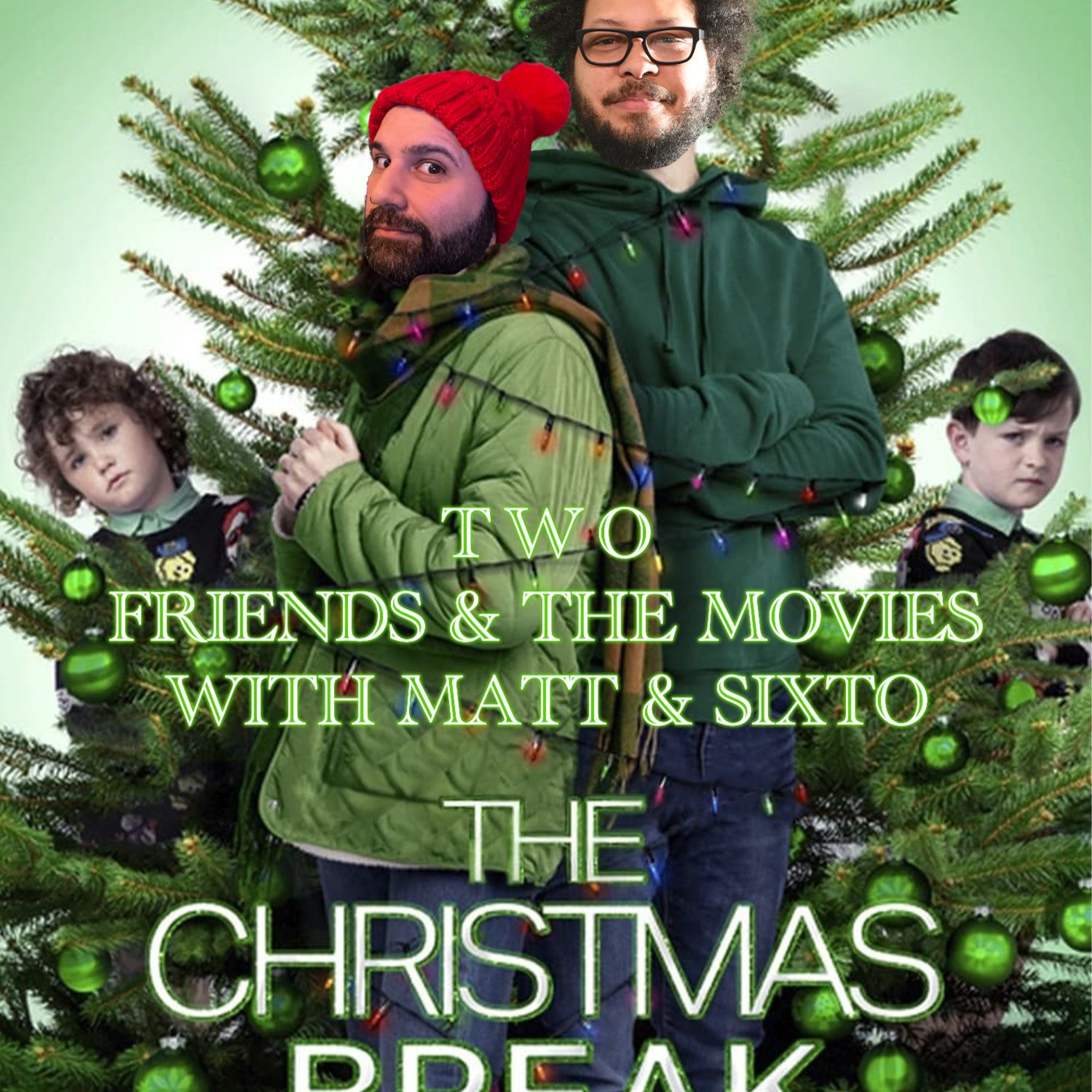 Two Friends and The Movies with Matt and Sixto