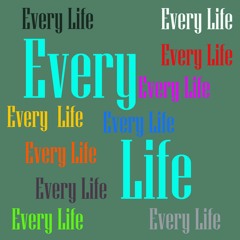 Every Life