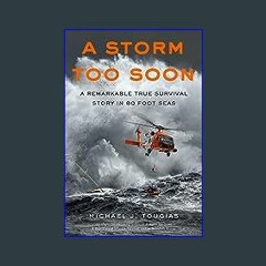 #^Ebook 📚 A Storm Too Soon (Young Readers Edition): A Remarkable True Survival Story in 80-Foot Se