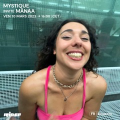 MYSTIQUE invite MÂNAA - 10 Mars 2023