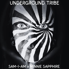 Sam-I-Am X Minnie Sapphire- Underground Tribe