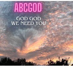 GOD GOD WE NEED YOU-The Song