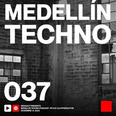 MTP037 - Medellin Techno Podcast Episodio 037 - Hyperactive
