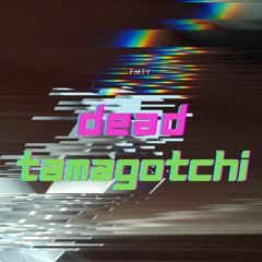 DEAD TAMAGOTCHI