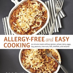 DOWNLOAD/PDF Allergy-Free and Easy Cooking: 30-Minute Meals without Gluten, Whea