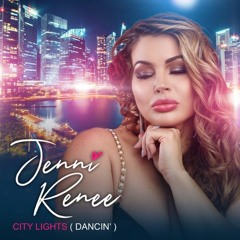 Jenni Renee - CITY LIGHTS (DANCIN') [JAY ALAMS ALBUM MIX]