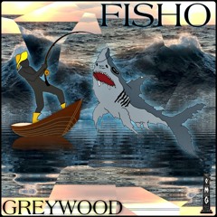 Greywood - FISHO (O.M.G Premier)