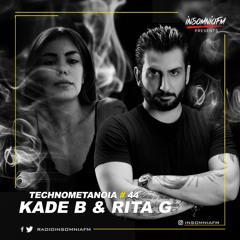 Kade B - Technometanoia - Episode 44 - With Rita G Live On Insomnia FM