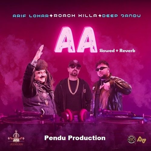 AA - Roach Killa | Arif Lohar | Deep Jandu | New  Song 2024 - Slowed + Reverb