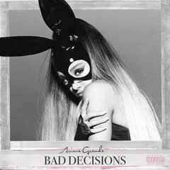 Ariana Grande - Bad Decisions (Remix)