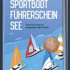 Read ebook [PDF] ❤ Sportbootführerschein See: Schritt für Schritt zur erfolgreichen SBF Prüfung -