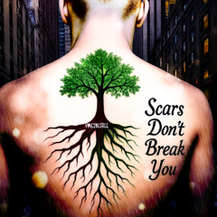 Scars don't break you