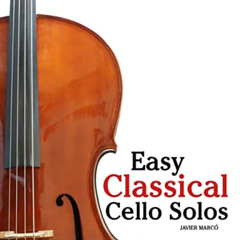 [GET] EBOOK 📜 Easy Classical Cello Solos: Featuring music of Bach, Mozart, Beethoven