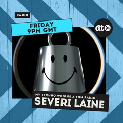 My Techno Weighs A Ton Radio #014 With Severi Laine