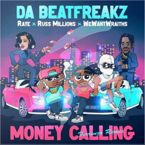Da Beatfreakz X RAYE X Russ Millions X WeWantWraiths - Money Calling (Ferrenzo Remix)