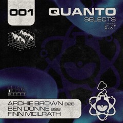 QUANTO SELECTS 001 - Archie Brown B2B Ben Donne B2B Finn Mcilrath