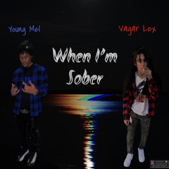 When I’m Sober- Young Mel x Vagar Lex
