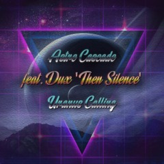 Astre Cascade feat. Dux 'Then Silence band' - Uranus Calling