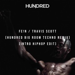 FE!N (HUNDRED BIG ROOM TECHNO Remix) (Intro HIPHOP Edit)