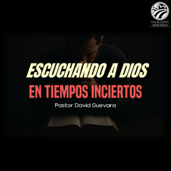 David Guevara | Escuchando a Dios en tiempos inciertos | 08/01/25